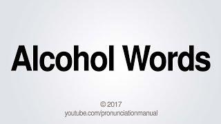 How to Pronounce Alcohol Words