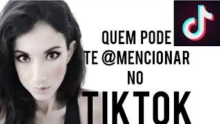 Quem pode @ mencionar você no TIKTOK