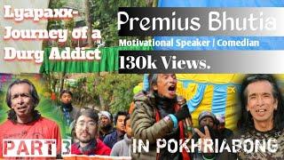 Lyapaxx -Journey of a Drug Addict by Premius Bhutia | Motivational Speaker  | Comedian | Pokhriabong