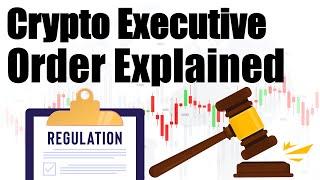 The Crypto Executive Order Explained - Everything You Need To Know About the Crypto Executive Order