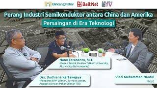 Perang Industri Semikonduktor antara China dan Amerika: Persaingan di Era Teknologi | Bincang Pakar