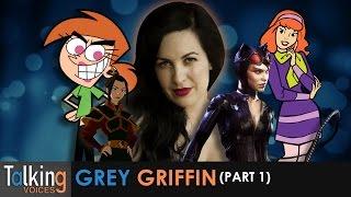 Grey Griffin | Talking Voices (Part 1)