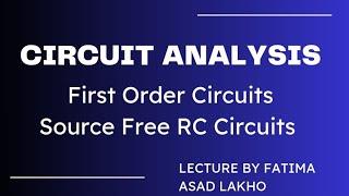 First Order Circuits | Source Free RC Circuits | By Fatima Asad Lakho .