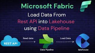 12 Microsoft Fabric Lakehouse: Load/Get Data from Rest API into Lakehouse Using Data Pipeline