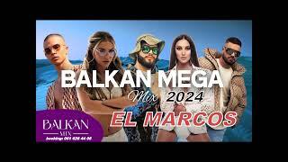 EL MARCOS - BALKAN MEGA MIX 2024 #2024 #balkan #hitovi #balkanmusic