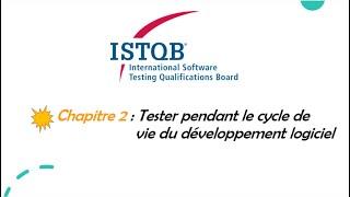 Formation ISTQB Foundation - Chapitre 2 - Tester pendant le cycle de vie du développement logiciel