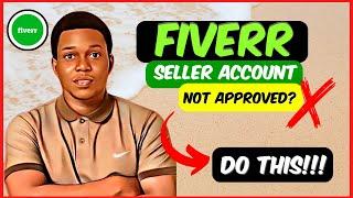 Fiverr Seller Account NOT Approved| Tips & Solutions To Approve Your New Fiverr Account
