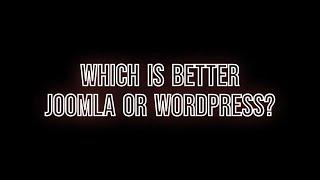Which is Better, Joomla or Wordpress [2022]