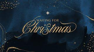 12.22.24 Waiting For Christmas