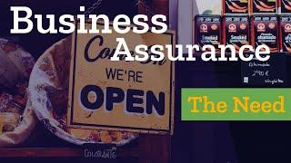 PART A: Business Assurance. The Need.