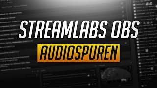 Streamlabs OBS: Audiospuren - Tutorial (2020) Deutsch / German