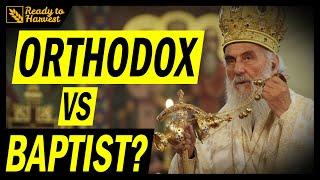 Independent Baptist vs Eastern Orthodox Church - What's the difference?