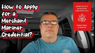 How to Apply for Your Merchant Mariner Credential (2024)