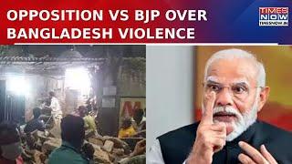 Hindu Temple Attack In Bangladesh, Opposition Calls the Modi Govt & Foreign Ministry To Act | Watch