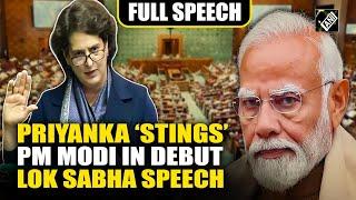 Priyanka Gandhi’s debut speech in Parliament | Congress MP’s fiery attack on PM Modi in Lok Sabha