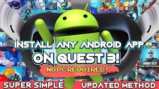 (Updated) How To Install Any Android App On Quest 3! | No PC Required!