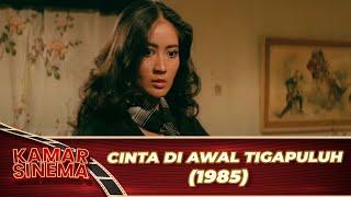 CINTA DI AWAL TIGAPULUH 1985 FULL MOVIE HD   ANNA TAIRAS, HARRY CAPRI,ANWAR FUADI, ADVENT CHRISTIE