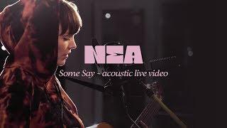 Nea - Some Say (Acoustic Live Video)