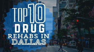 Top 10 Drug Rehabs In Dallas