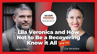 Lila Veronica and How Not to Be a Recovering Know it All - War Room Moments | Ep770