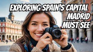 Discover Madrid: The Ultimate Travel Guide To Spain's Capital | Must-visit Places In Madrid