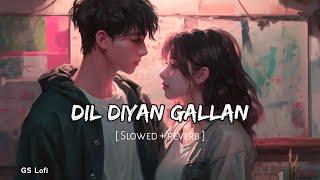 Dil Diyan Gallan  (Slowed & Reverb) | Atif Aslam | Tiger Zinda Hai | #GS Lofi  #tredinglofisong 
