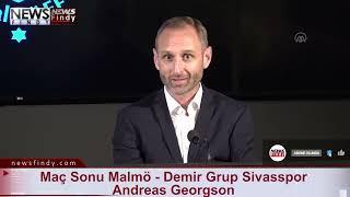 Maç Sonu Malmö   Demir Grup Sivasspor Andreas Georgson