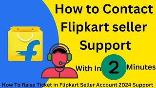 How To Contact Flipkart Seller Support | how To Raise Ticket in Flipkart Seller Account 2024 Support