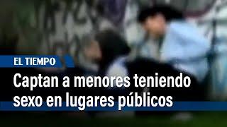 Captan a menores teniendo sexo en lugares públicos | El Tiempo