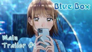 Blue Box | Official Main Trailer #1 | English Sub