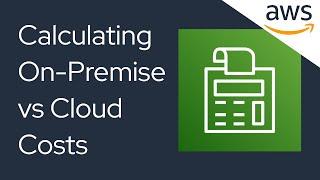 Calculating On-Premise Vs Cloud Costs (AWS Calculator)