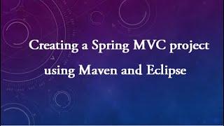 Creating a Spring MVC project using Maven and Eclipse