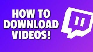 How To Download Videos on Twitch!