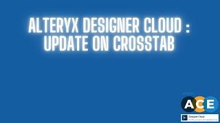 Alteryx Designer Cloud - Update on crosstab tool