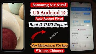 Samsung A12 A125F U3 Root & IMEI Repair | Auto Restart After Root Fix | No Service Fix,NG Fix On Z3x