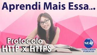 Aprendi Mais Essa... Protocolo HTTP X Protocolo HTTPS