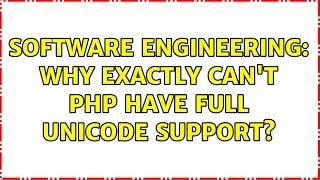 Software Engineering: Why exactly can't PHP have full unicode support? (4 Solutions!!)