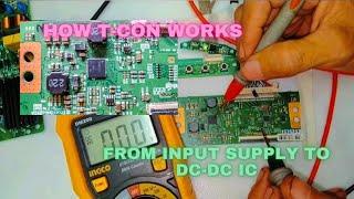 T-CON WORKS FROM INPUT SUPPLY TO DC-DC IC, AND IT'S OUTPUT SUPPLY FOR PANEL.