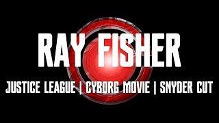 RAY FISHER | JUSTICE LEAGUE | CYBORG MOVIE | THE SNYDER CUT