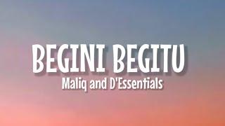 MALIQ & D'Essentials - Begini Begitu ( Lirik Lagu )