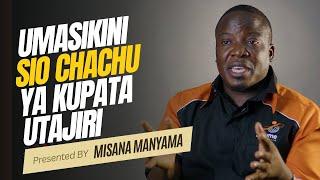 Umasikini sio chachu ya kupata Utajiri - Misana Manyama.