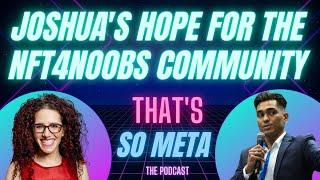 Joshua Reiher's hope for the nft4noobs community | That's So Meta