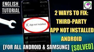 Third-Party App Not Installed Android || 3rd Party App Not Installing Samsung/Android [Fixed]