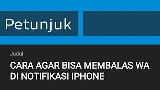 CARA AGAR BISA MEMBALAS WA DI NOTIFIKASI IPHONE