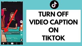 How to Turn Off Captions on TikTok! (2022)