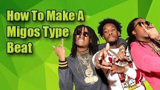 How To Make A Migos Type Beat (Migos Tutorial)