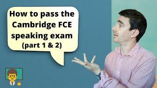 How to pass the Cambridge FCE (B2) speaking exam- Part one and two