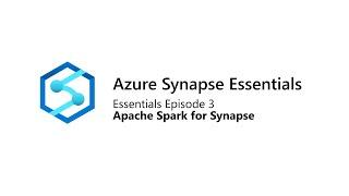 Azure Synapse: Essentials 3: Apache Spark for Synapse