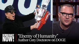 Cory Doctorow on Elon Musk's "Chaotic Blitz" at DOGE, Living in a Tech Dystopia, Luigi Mangione