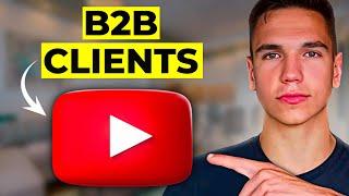 How to EASILY Sign B2B Clients With Youtube (Step-by-Step)